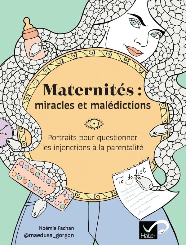 Maternités : miracles et malédictions: Portraits pour questionner les injonctions à la parentalité