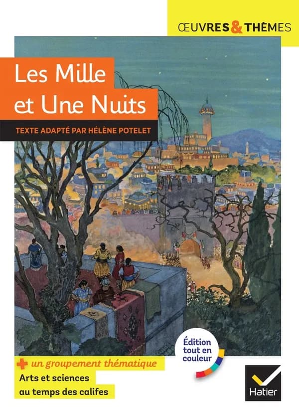 Les mille et une nuits : suivi d'un groupement thématique « Arts et sciences au temps des califes » (Édition tout en couleur)