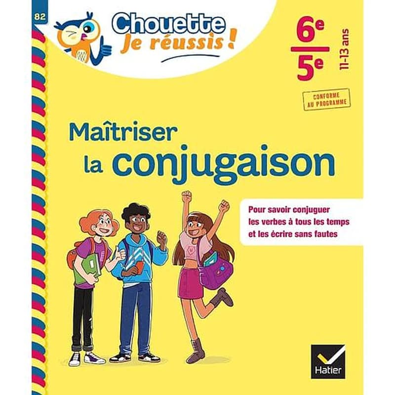 MAITRISER LA CONJUGAISON 6E, 5E - CHOUETTE, JE REUSSIS ! - CAHIER DE SOUTIEN EN FRANCAIS (COLLEGE)