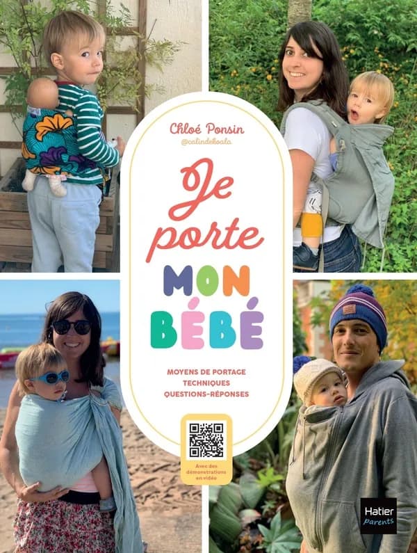 Je porte mon bébé : Moyens de portage, techniques, questions-réponses