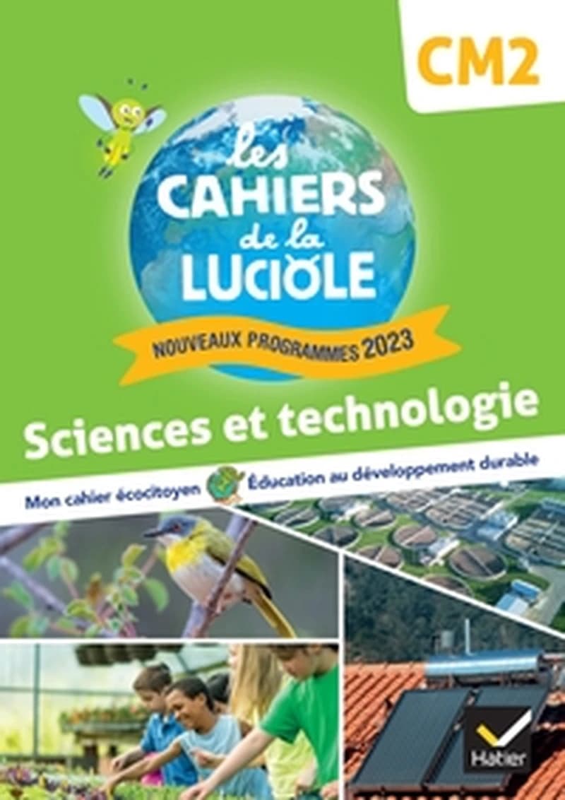 LES CAHIERS DE LA LUCIOLE CM2 - ED. 2024 - SCIENCES ET TECHNOLOGIE - CAHIER ELEVE