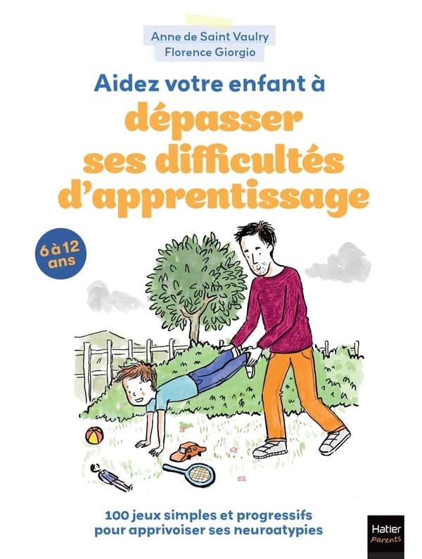 Aidez votre enfant à dépasser ses difficultés d'apprentissage ! : 100 jeux simples et progressifs pour apprivoiser ses neuroatypies
