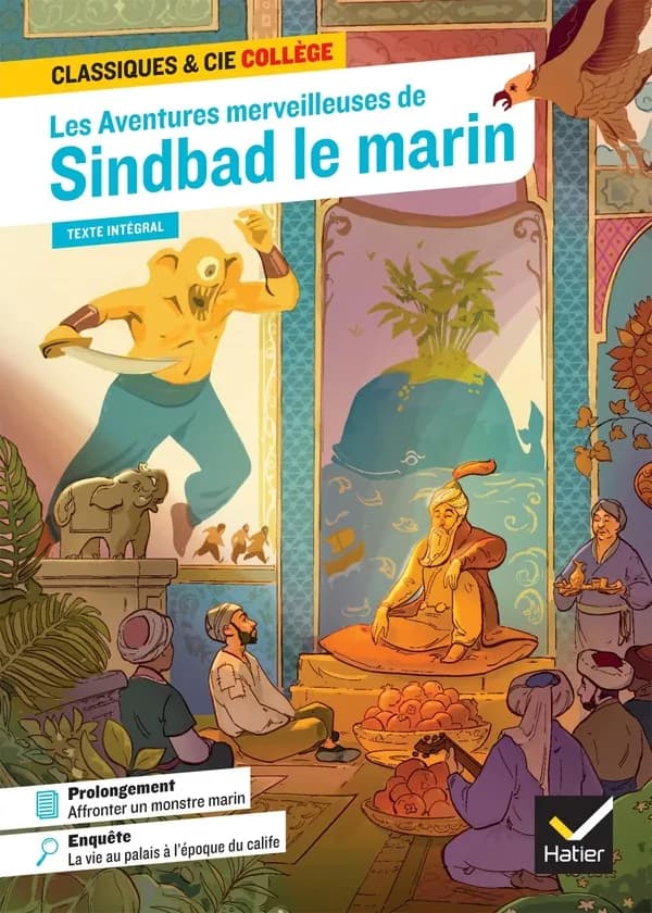 Les Aventures merveilleuses de Sindbad le marin : avec une enquête « La vie au palais à l'époque du calife »