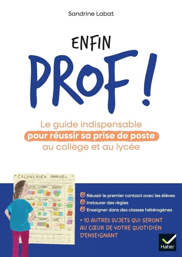 Enfin prof ! : le guide indispensable pour réussir sa prise de poste
