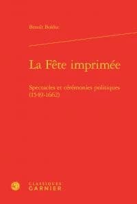 La fête imprimée : spectacles et cérémonies politiques,1549-1662