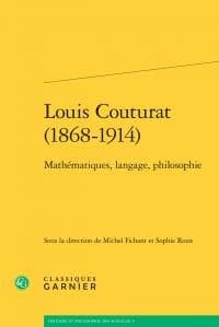 Louis Couturat, 1868-1914 : mathématiques, langage, philosophie : [actes du colloque tenu à l'École normale supérieure, les 21 et 22 mai 2014]