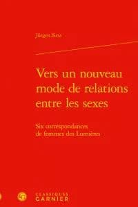 Vers un nouveau mode de relations entre les sexes : six correspondances de femmes des Lumières