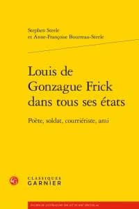 Louis de Gonzague Frick dans tous ses états : poète, soldat, courriériste, ami