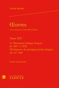 Le mouvement poétique français de 1867 à 1900 ; Dictionnaire des principaux poètes français du XIXe siècle