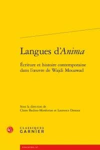 Langues d'"Anima" : écriture et histoire contemporaine dans l'oeuvre de Wajdi Mouawad