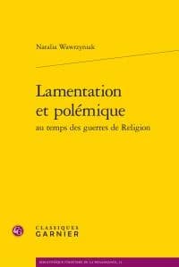 Lamentation et polémique au temps des guerres de religion