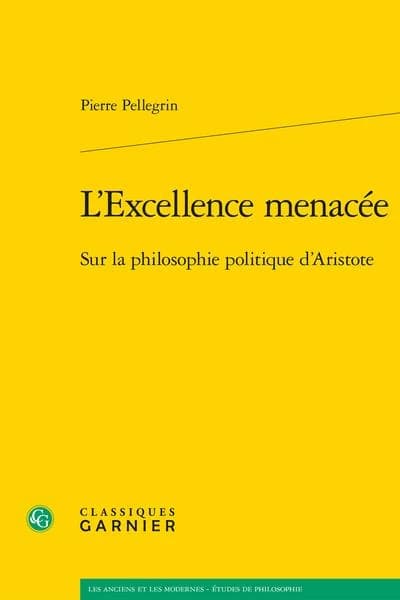 L'excellence menacée : sur la philosophie politique d'Aristote