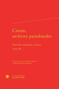 Cioran, archives paradoxales : nouvelles approches critiques