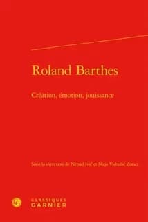 Roland Barthes : création, émotion, jouissance