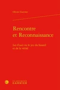 Rencontre et reconnaissance : les "Essais" ou le jeu du hasard et de la vérité