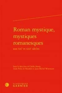 Roman mystique, mystiques romanesques aux XXe et XXIe siècles