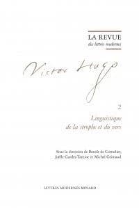 Victor Hugo. 2, Linguistique de la strophe et du vers ([Reproduction en fac-similé]) sous la direction de Benoît de Cornulier, Joëlle Gardes-Tamine et Michel Grimaud