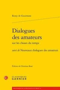 Dialogues des amateurs sur les choses du temps ; suivi de Nouveaux dialogues des amateurs