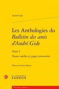 Les anthologies du "Bulletin des amis d'André Gide". Tome I, Textes inédits et pages retrouvées