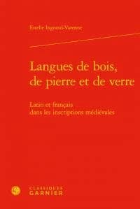 Langues de bois, de pierre et de verre : latin et français dans les inscriptions médiévales
