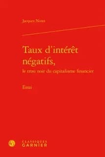 Taux d'intérêt négatifs, le trou noir du capitalisme financier : essai