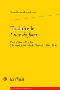 Traduire le Livre de Jonas : de Lefèvre d'Étaples à la version révisée de Genève, 1530-1588