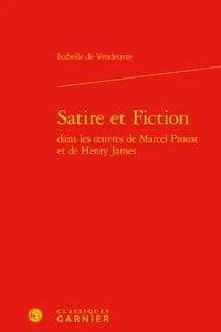 Satire et fiction dans les oeuvres de Marcel Proust et de Henry James