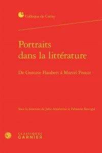 Portraits dans la littérature : de Gustave Flaubert à Marcel Proust