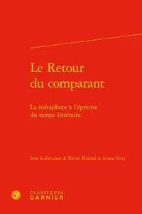 Le retour du comparant : la métaphore à l'épreuve du temps littéraire