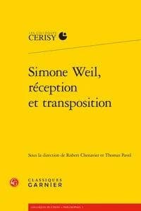 Simone Weil, réception et transposition : [actes du colloque de Cerisy-la-Salle, 1er-8 août 2017]
