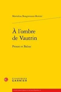 À l'ombre de Vautrin : Proust et Balzac