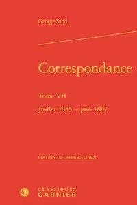 Correspondance. Tome VII, Juillet 1845-juin 1847