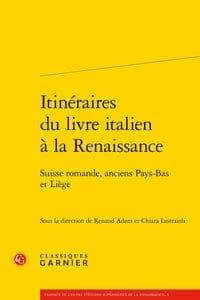 Itinéraires du livre italien à la Renaissance : Suisse romande, anciens Pays-Bas et Liège