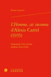 "L'homme, cet inconnu" d'Alexis Carrel, 1935 : anatomie d'un succès, analyse d'un échec