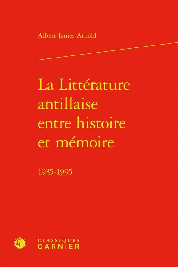 La littérature antillaise entre histoire et mémoire : 1935-1995