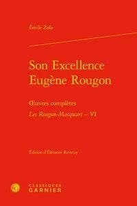 Les Rougon Macquart. VI, Son excellence Eugène Rougon