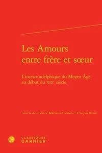 Les amours entre frère et soeur : l'inceste adelphique du Moyen âge au début du XIXe siècle