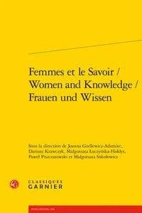 Femmes et le savoir : [actes du colloque Femmes-savoir, sciences et universités, 21-23 octobre 2016, Université de Varsovie]
