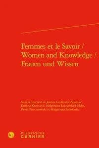 Femmes et le savoir : [actes du colloque Femmes-savoir, sciences et universités, 21-23 octobre 2016, Université de Varsovie]