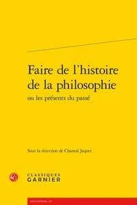 Faire de l'histoire de la philosophie : ou les présents du passé