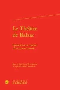 Le théâtre de Balzac : splendeurs et misères d'un parent pauvre
