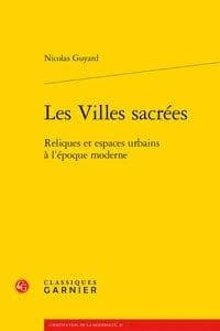 Les villes sacrées : reliques et espaces urbains à l'époque moderne