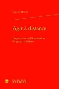 Agir à distance : enquête sur la délocalisation du geste technique