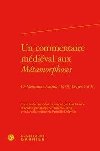 Un commentaire médiéval aux "Métamorphoses" : le "Vaticanus latinus" 1479, livres I à V