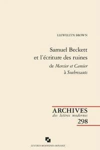 Samuel Beckett et l'écriture des ruines de "Mercier et Camier" à "Soubresauts"