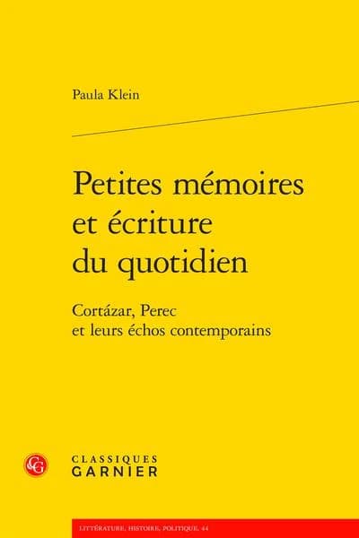 Petites mémoires et écritures du quotidien : Cortázar, Perec et leurs échos contemporains