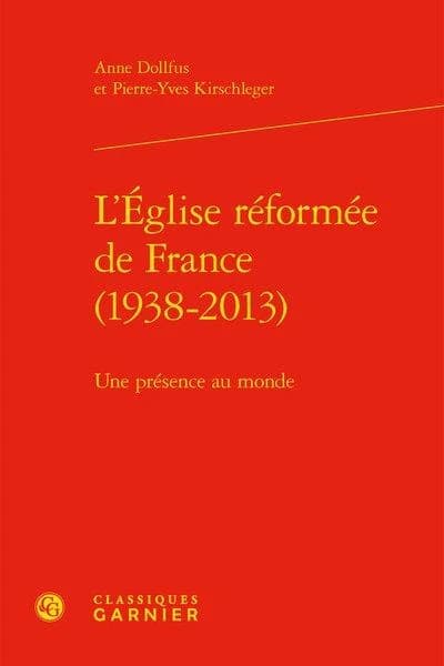 L'Église réformée de France, 1938-2013 : une présence au monde