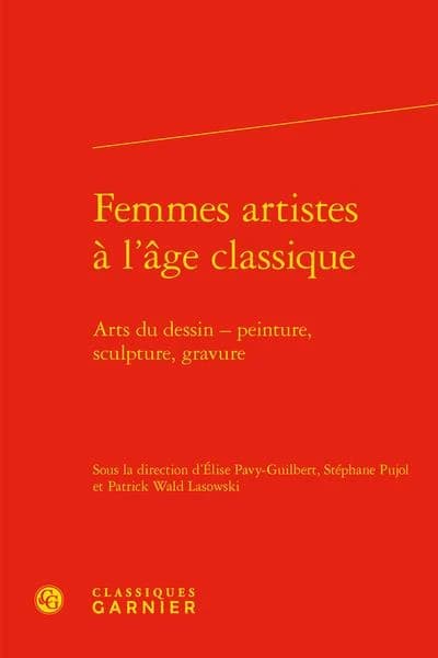 Femmes artistes à l'âge classique : arts du dessin-peinture, sculpture, gravure