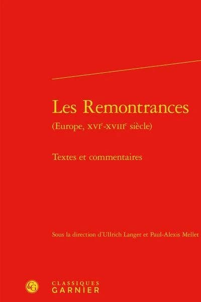 Les remontrances : Europe, XVIe-XVIIIe siècle : textes et commentaires