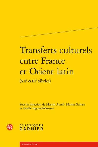 Transferts culturels entre France et Orient latin : XII-XIIIe siècles